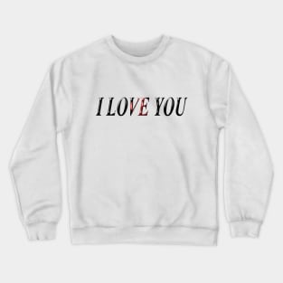 i love you Crewneck Sweatshirt